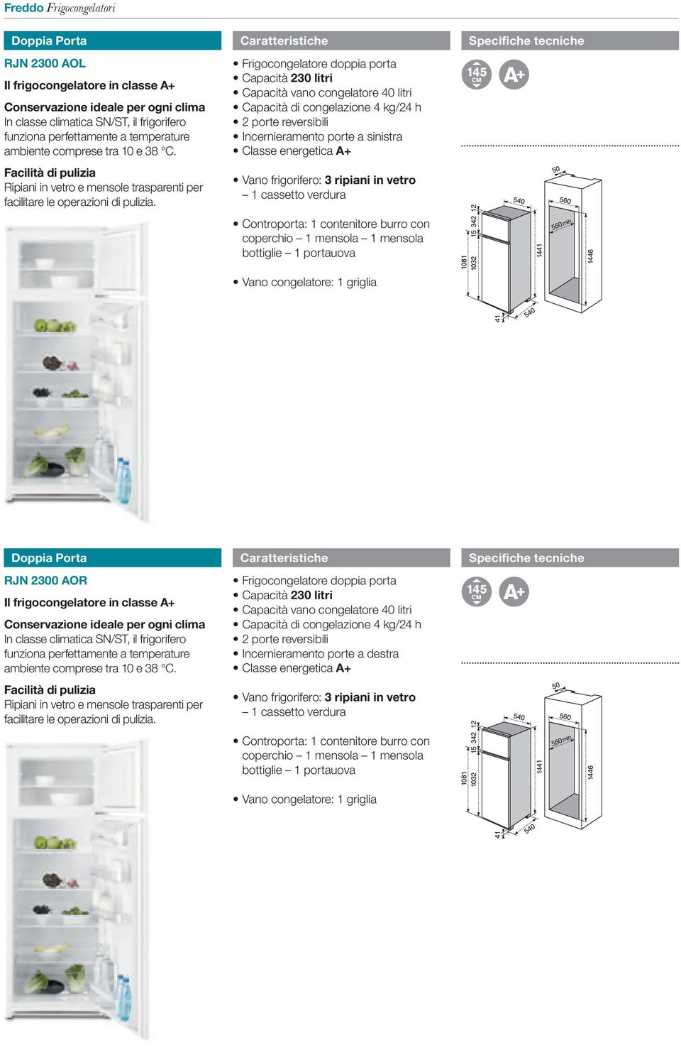 Caratteristiche Frigocongelatore doppia porta Capacità 230 litri Capacità vano congelatore 40 litri Capacità di congelazione 4 kg/24 h 2 porte reversibili Incernieramento porte a sinistra Classe