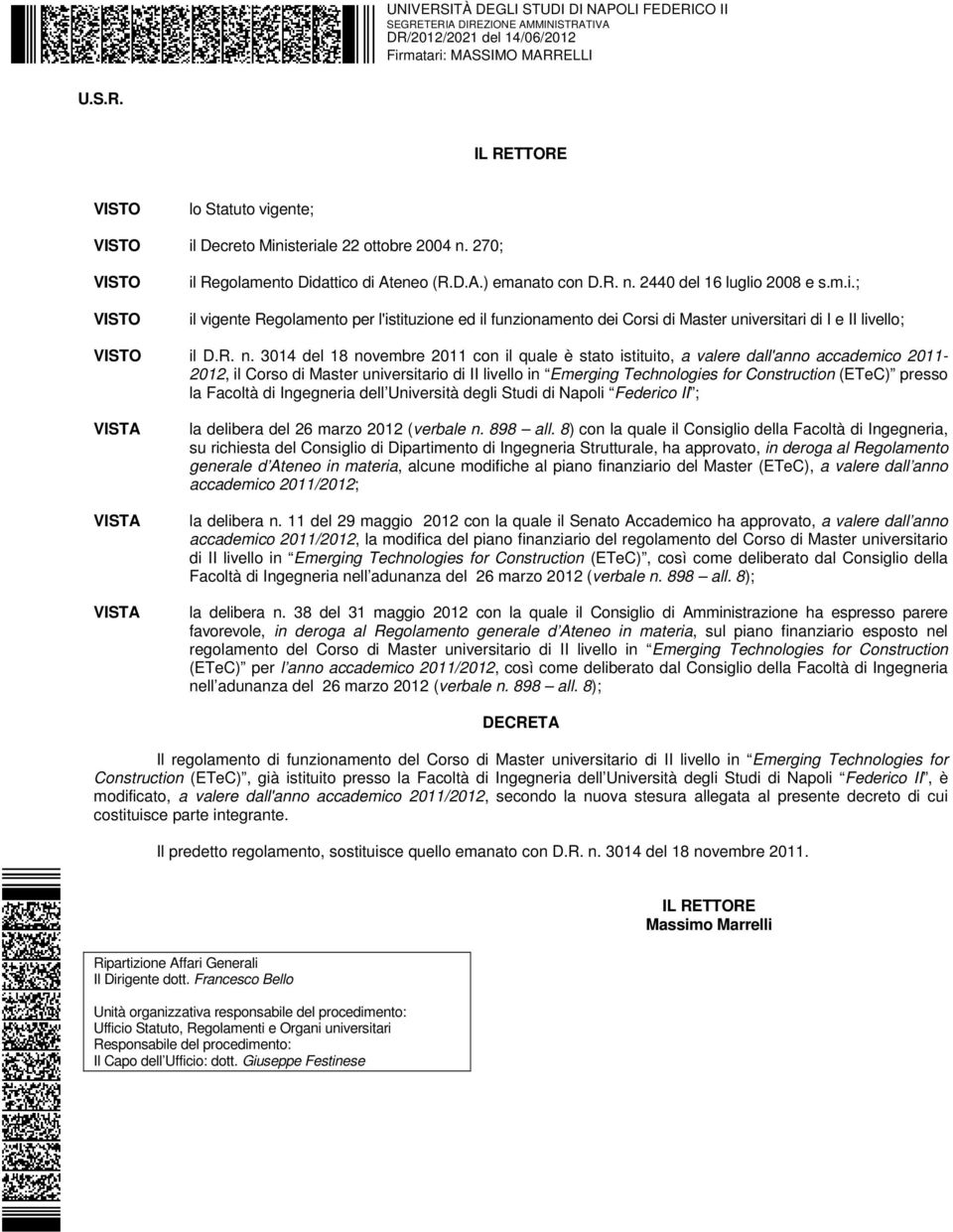 R. n. 3014 del 18 novembre 2011 con il quale è stato istituito, a valere dall'anno accademico 2011-2012, il Corso di Master universitario di II livello in Emerging Technologies for Construction