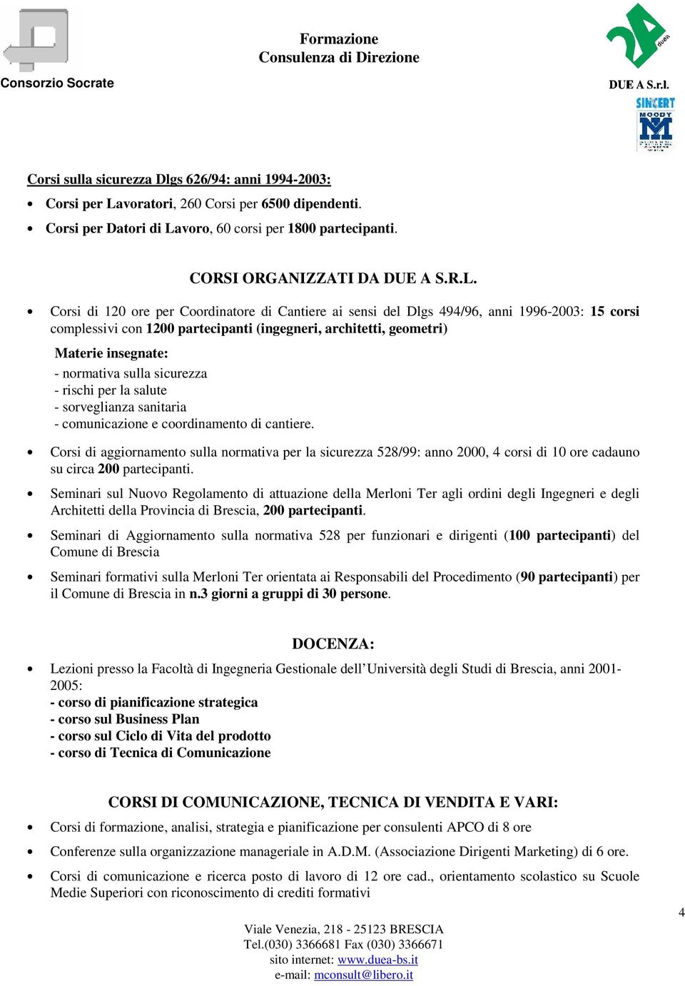 voro, 60 corsi per 1800 partecipanti. CORSI ORGANIZZATI DA DUE A S.R.L.