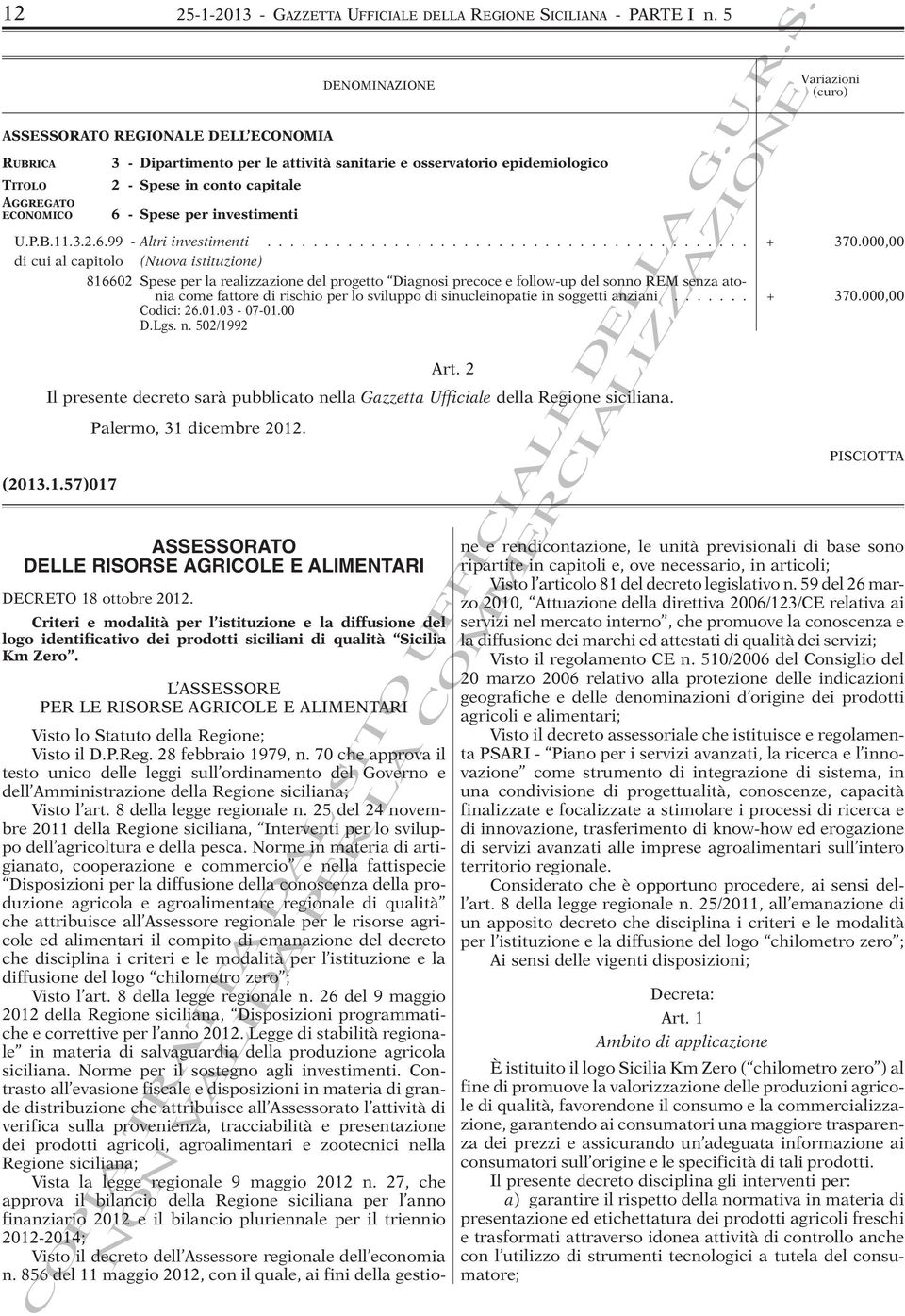 investimenti U.P.B.11.3.2.6.99 - Altri investimenti.......................................... + 370.