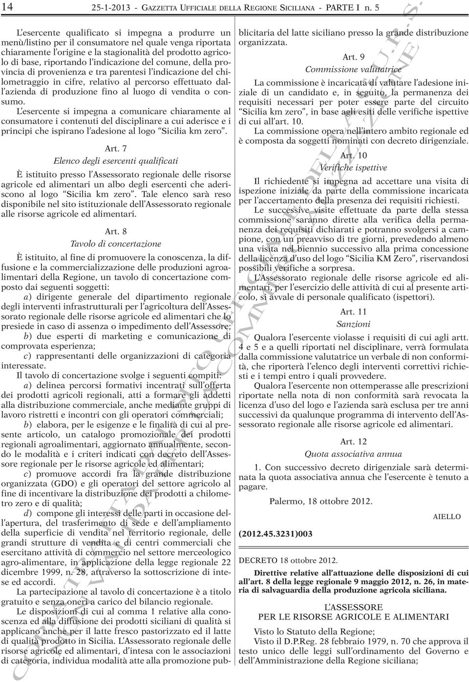 indicazione del comune, della provincia di provenienza e tra parentesi l indicazione del chilometraggio in cifre, relativo al percorso effettuato dall azienda di produzione fino al luogo di vendita o