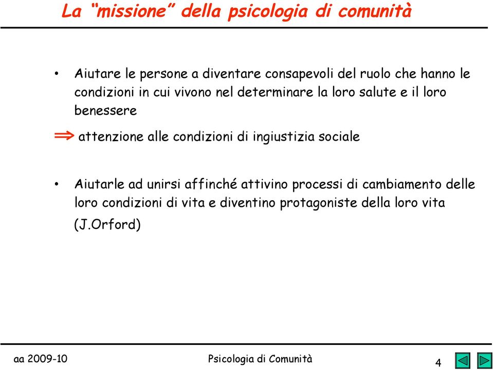 attenzione alle condizioni di ingiustizia sociale Aiutarle ad unirsi affinché attivino