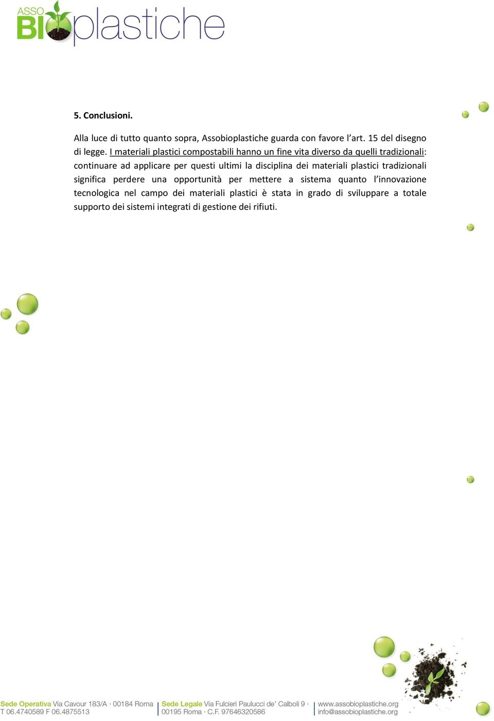 la disciplina dei materiali plastici tradizionali significa perdere una opportunità per mettere a sistema quanto l innovazione