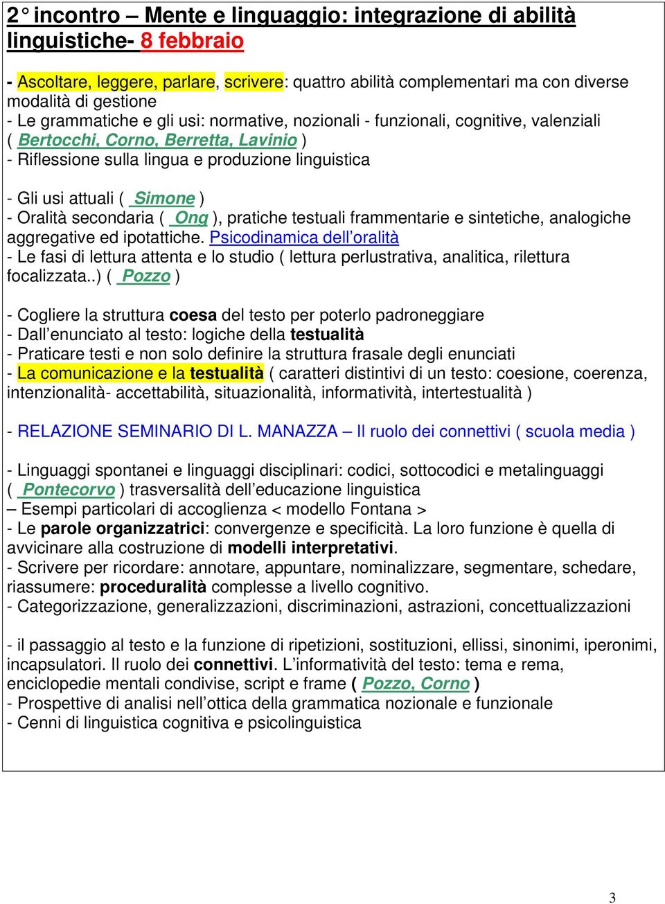 ) - Oralità secondaria ( Ong ), pratiche testuali frammentarie e sintetiche, analogiche aggregative ed ipotattiche.