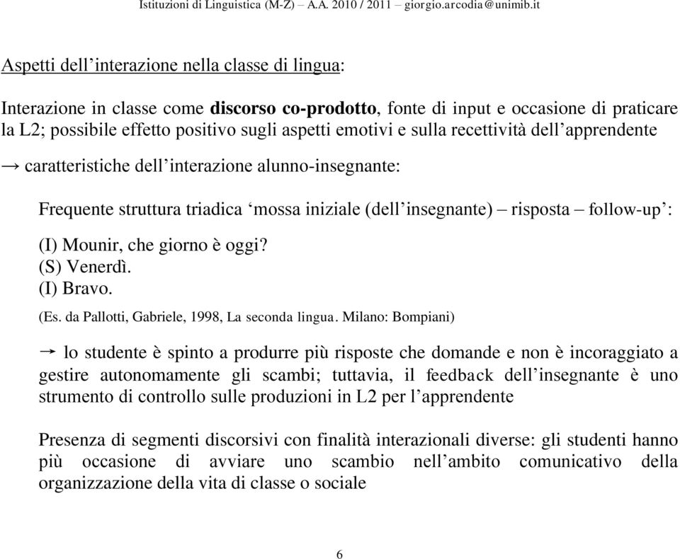 (S) Venerdì. (I) Bravo. (Es. da Pallotti, Gabriele, 1998, La seconda lingua.