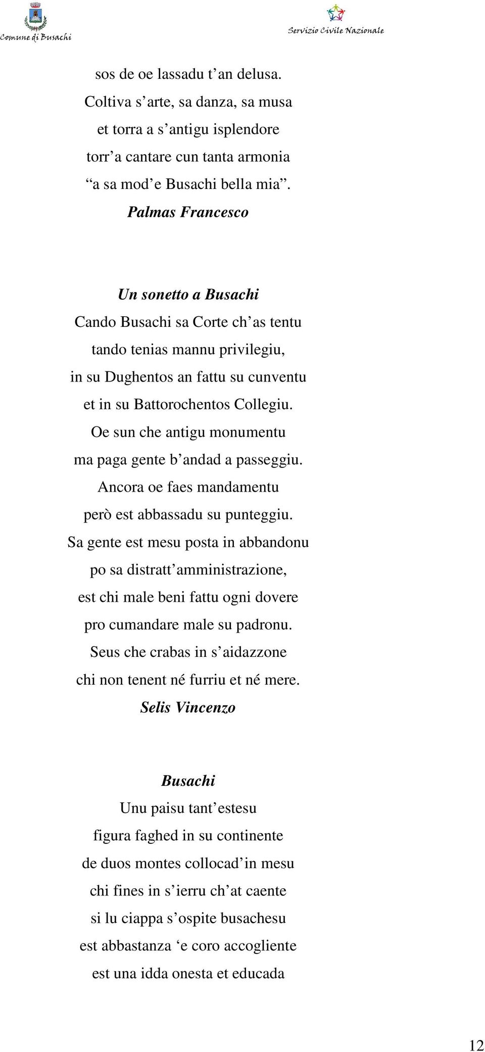 Oe sun che antigu monumentu ma paga gente b andad a passeggiu. Ancora oe faes mandamentu però est abbassadu su punteggiu.