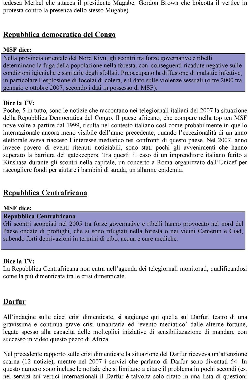 negative sulle condizioni igieniche e sanitarie degli sfollati.