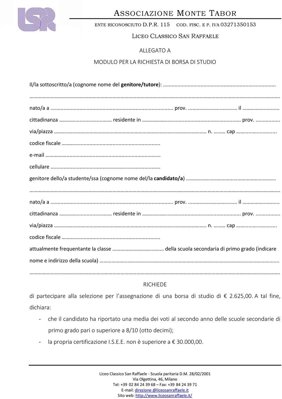 ..... codice fiscale... attualmente frequentante la classe della scuola secondaria di primo grado (indicare nome e indirizzo della scuola).