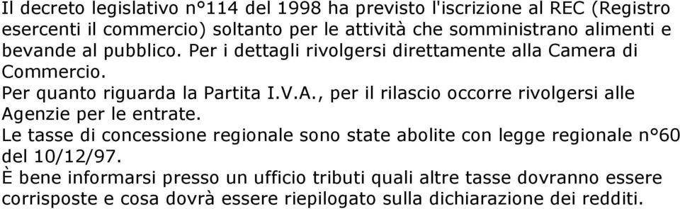 , per il rilascio occorre rivolgersi alle Agenzie per le entrate.