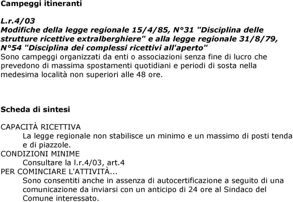 4/03 Modifiche della legge regionale 15/4/85, N 31 "Disciplina delle strutture ricettive extralberghiere" e alla legge regionale 31/8/79, N 54 "Disciplina dei complessi ricettivi