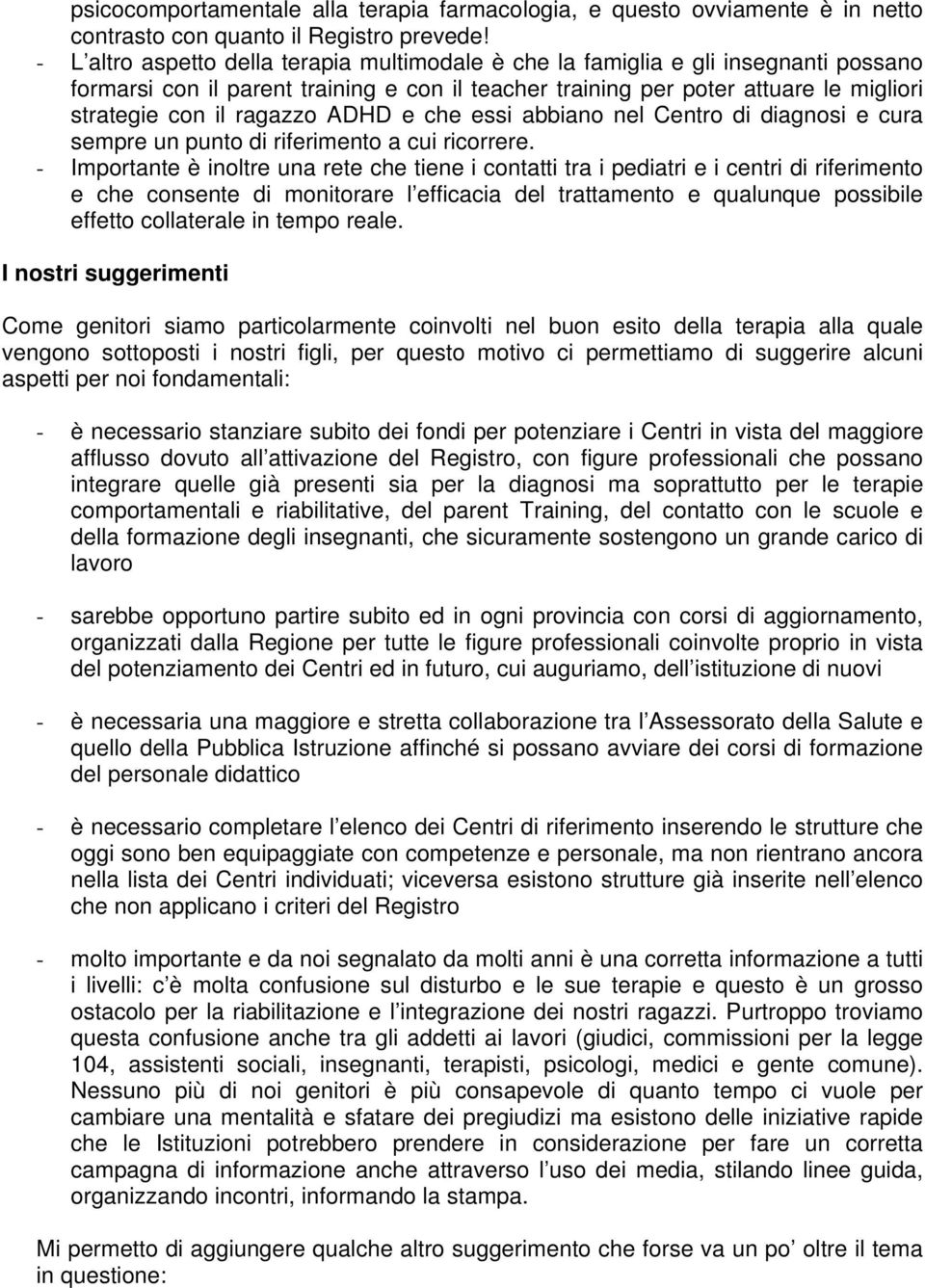 ADHD e che essi abbiano nel Centro di diagnosi e cura sempre un punto di riferimento a cui ricorrere.