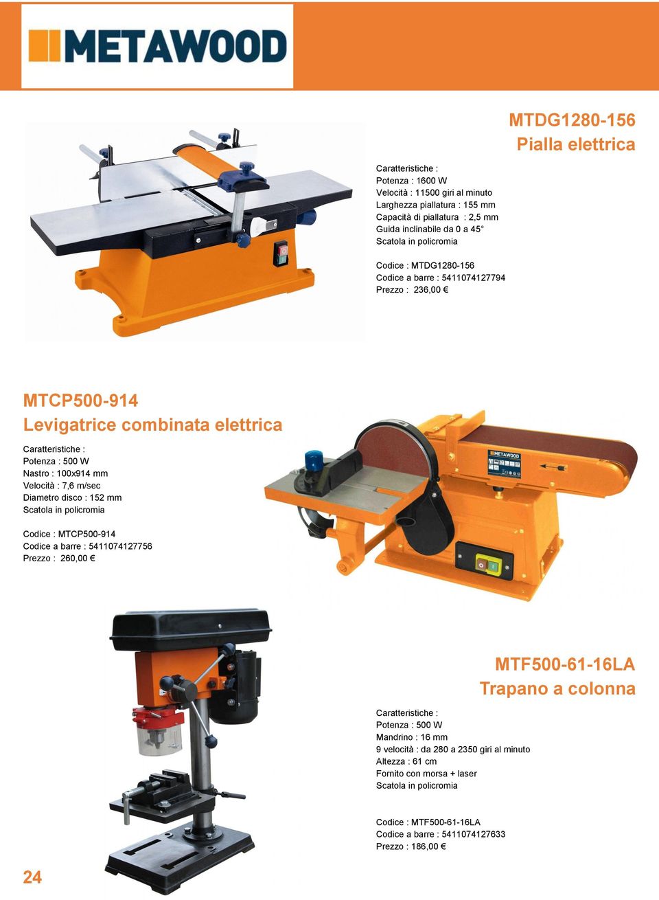 : 7,6 m/sec Diametro disco : 152 mm Codice : MTCP500-914 Codice a barre : 5411074127756 Prezzo : 260,00 Potenza : 500 W Mandrino : 16 mm 9 velocità : da 280 a 2350