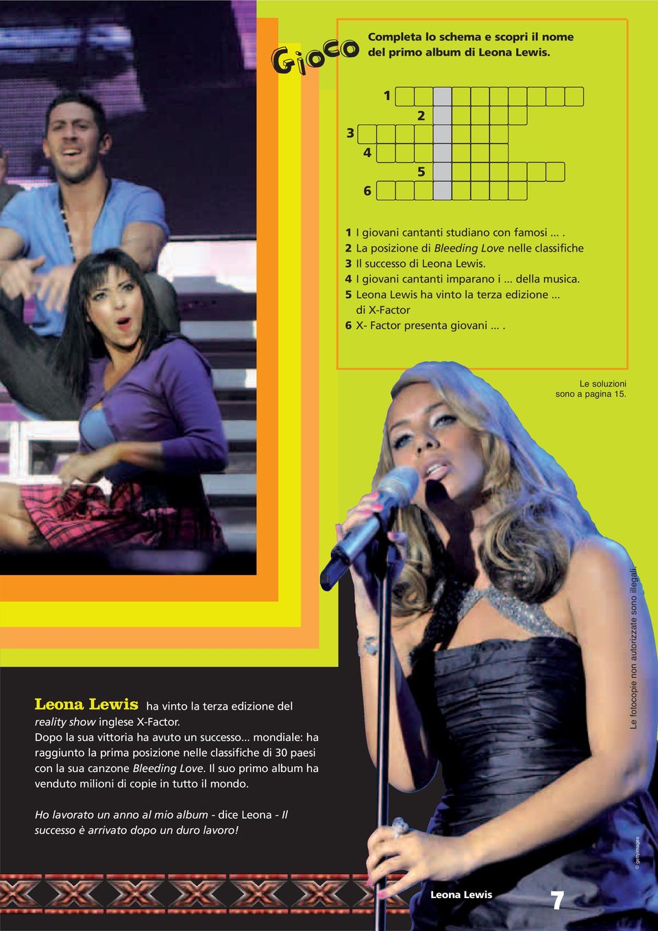.. di X-Factor 6 X- Factor presenta giovani.... Le soluzioni sono a pagina 15. Leona Lewis ha vinto la terza edizione del reality show inglese X-Factor. Dopo la sua vittoria ha avuto un successo.