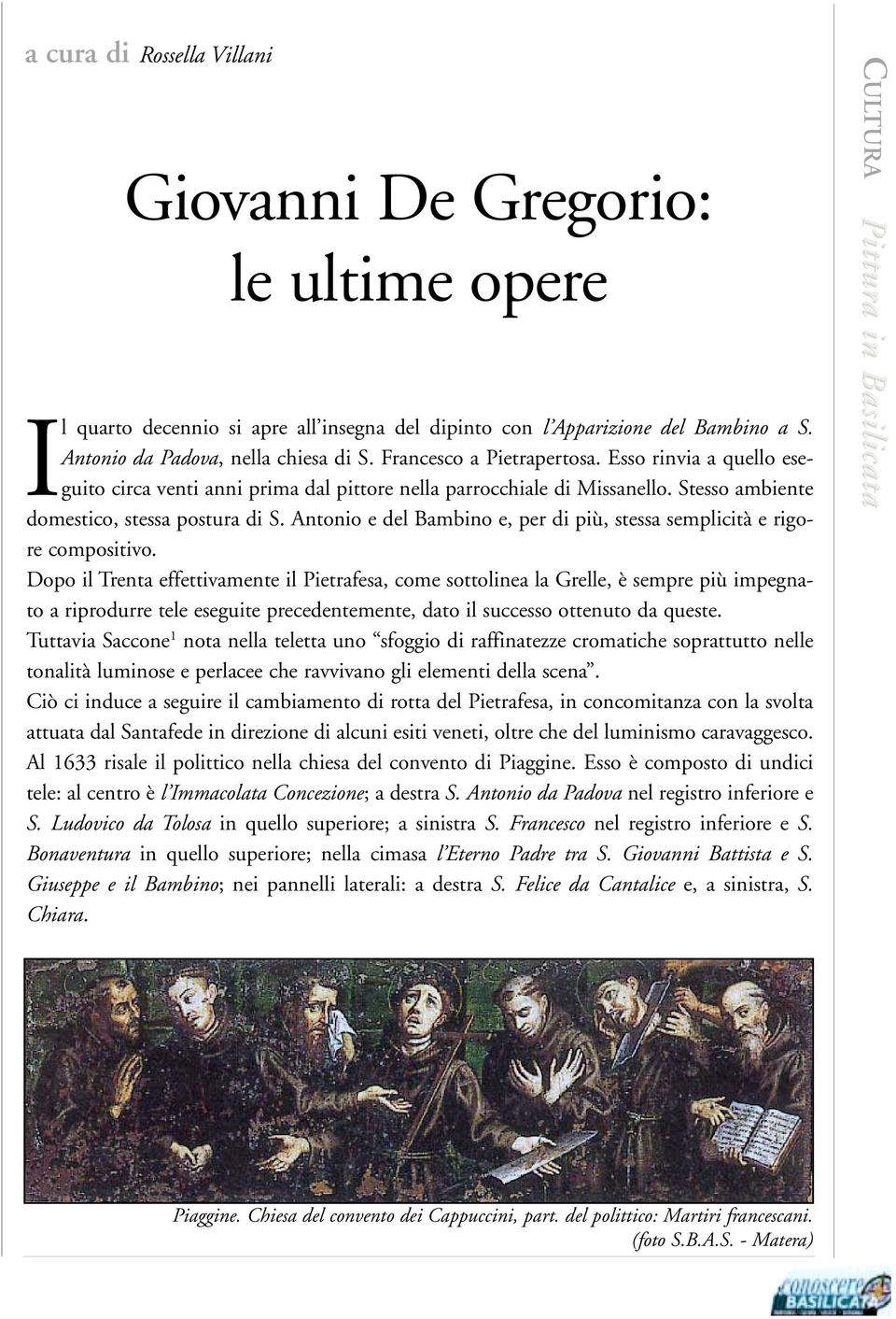 Antonio e del Bambino e, per di più, stessa semplicità e rigore compositivo.