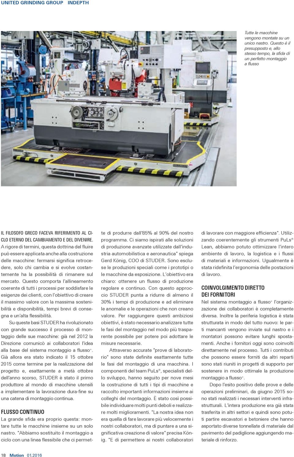 A rigore di termini, questa dottrina del uire può essere applicata anche alla costruzione delle macchine: fermarsi signi ca retrocedere, solo chi cambia e si evolve costantemente ha la possibilità di