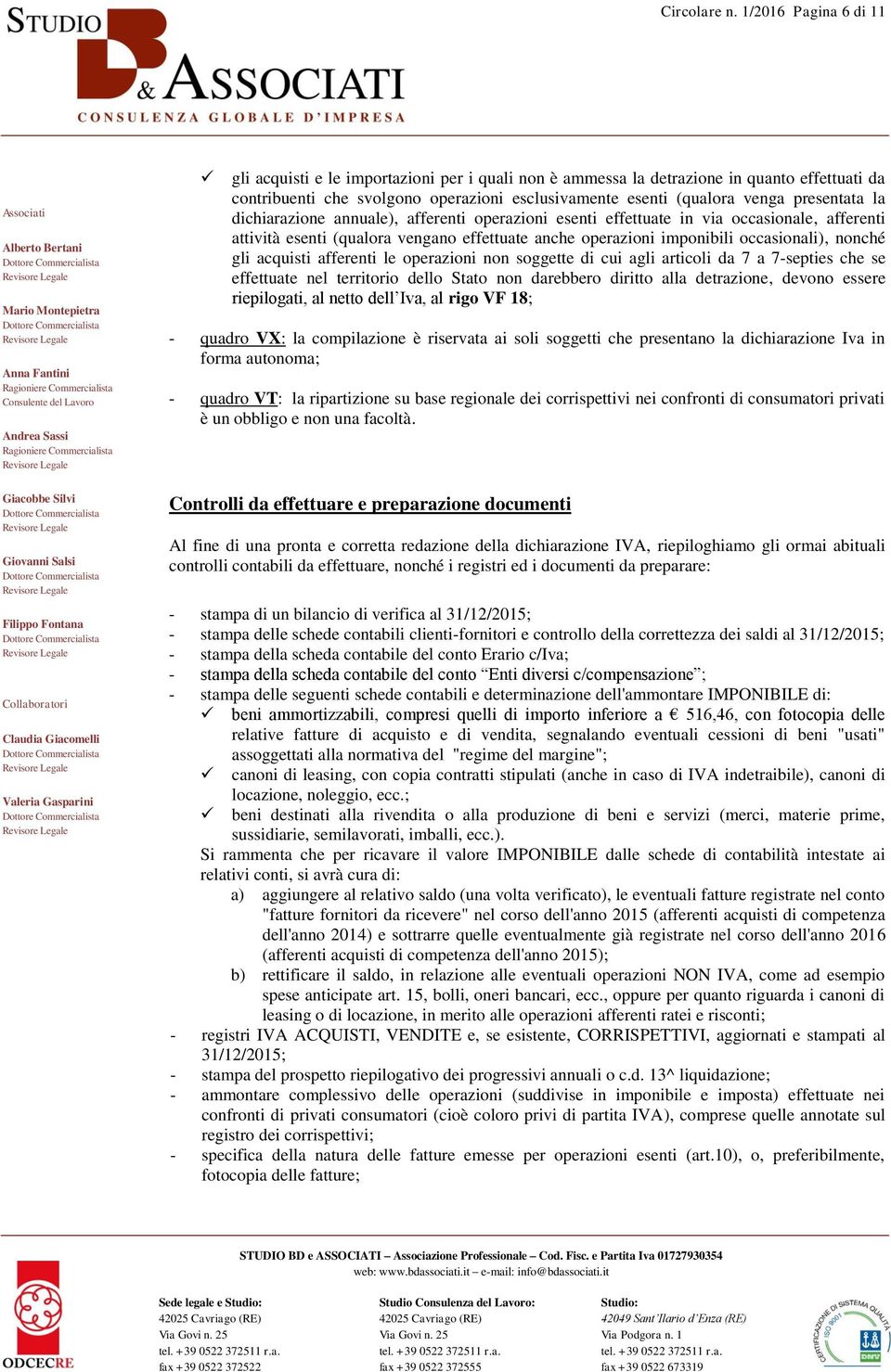 presentata la dichiarazione annuale), afferenti operazioni esenti effettuate in via occasionale, afferenti attività esenti (qualora vengano effettuate anche operazioni imponibili occasionali), nonché