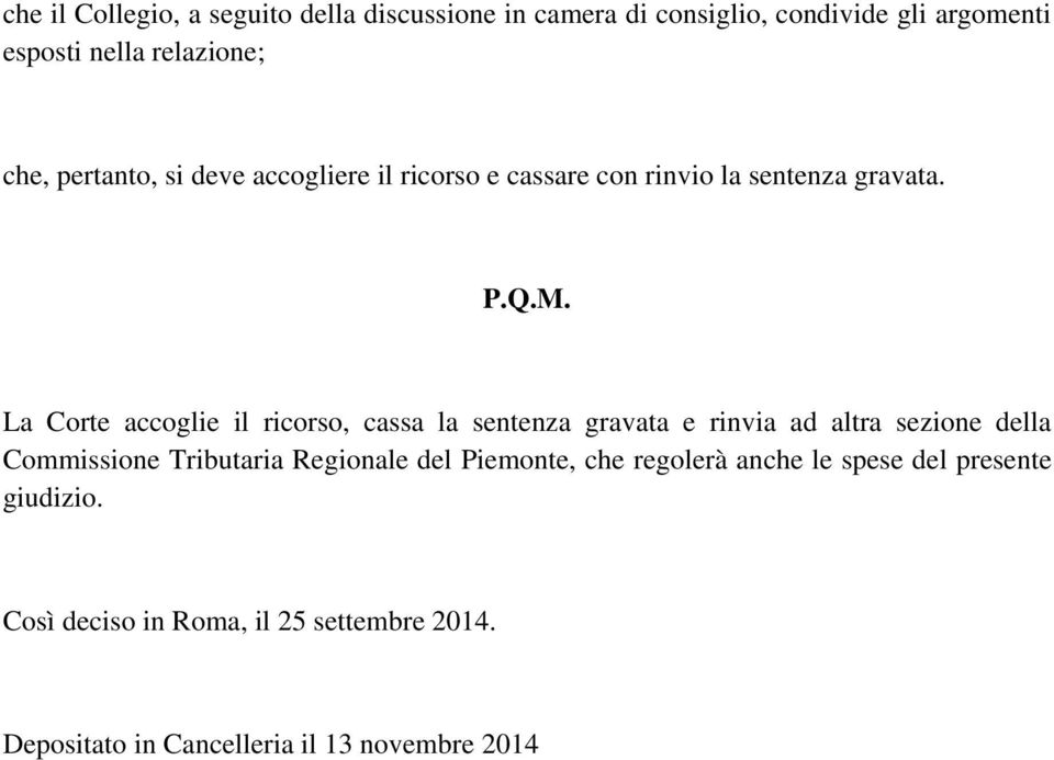 La Corte accoglie il ricorso, cassa la sentenza gravata e rinvia ad altra sezione della Commissione Tributaria Regionale