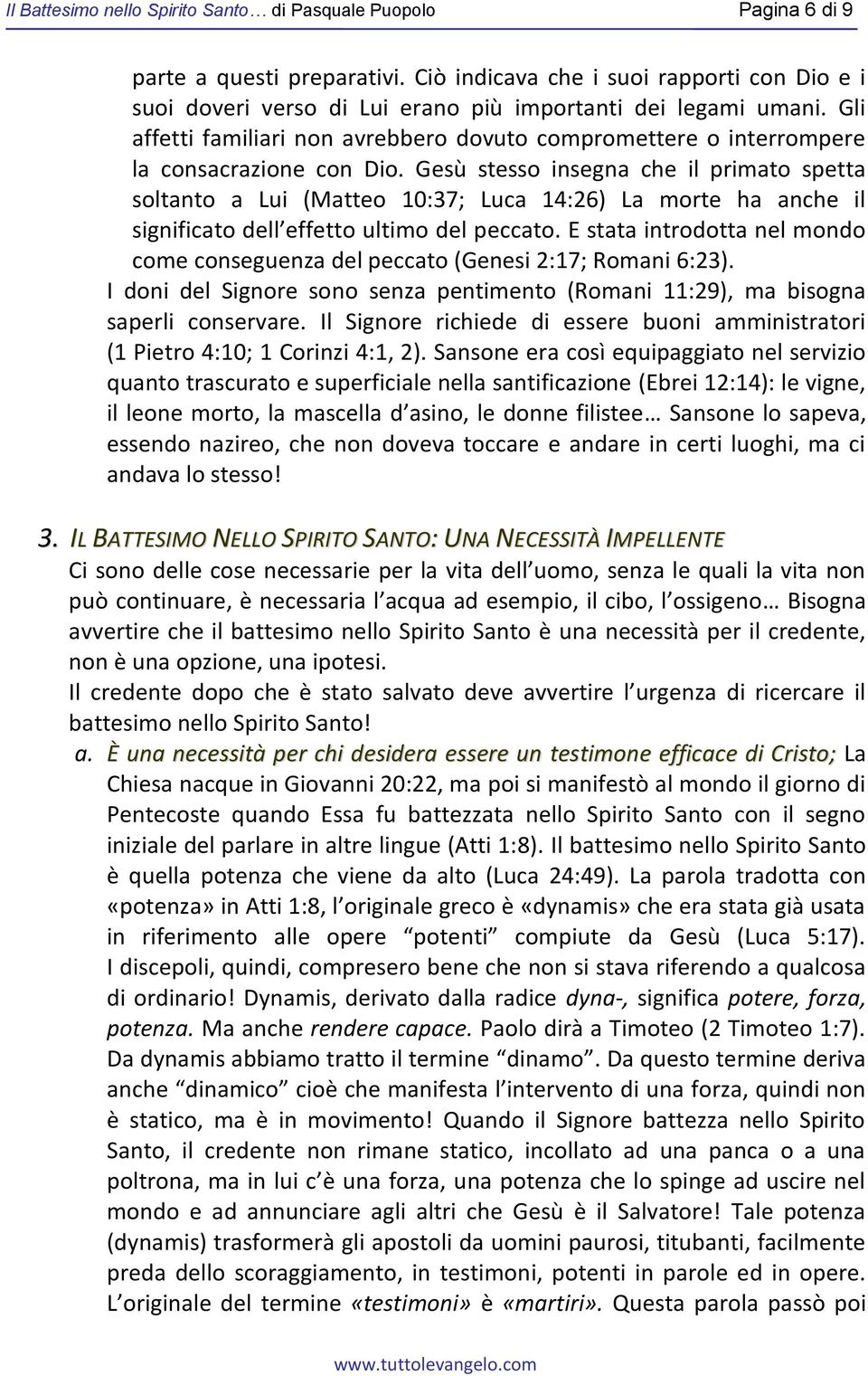 Gli affetti familiari non avrebbero dovuto compromettere o interrompere la consacrazione con Dio.