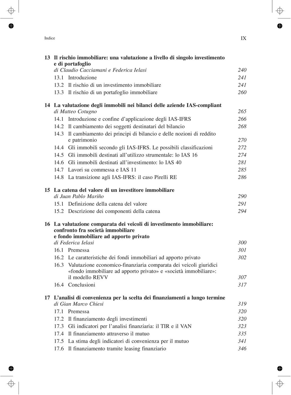 1 Introduzione e confine d applicazione degli IAS-IFRS 266 14.2 Il cambiamento dei soggetti destinatari del bilancio 268 14.