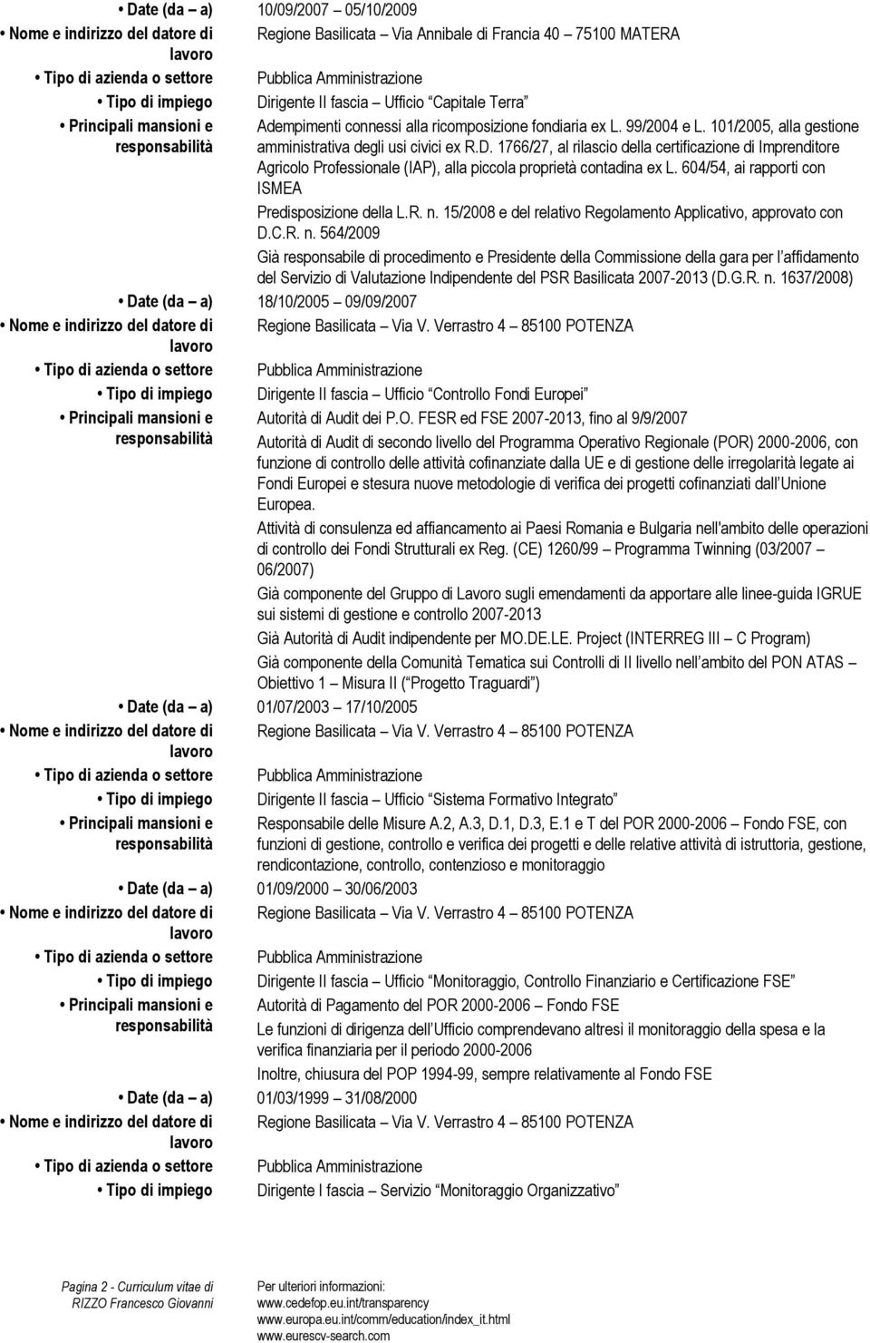 1766/27, al rilascio della certificazione di Imprenditore Agricolo Professionale (IAP), alla piccola proprietà contadina ex L. 604/54, ai rapporti con ISMEA Predisposizione della L.R. n.