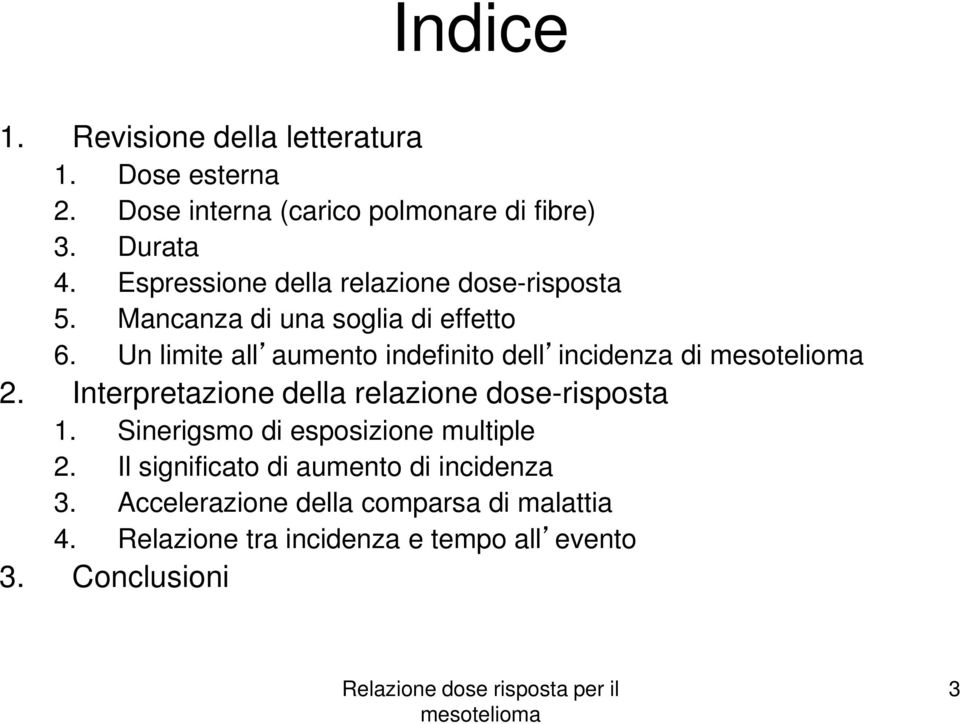 Un limite all aumento indefinito dell incidenza di 2. Interpretazione della relazione dose-risposta 1.