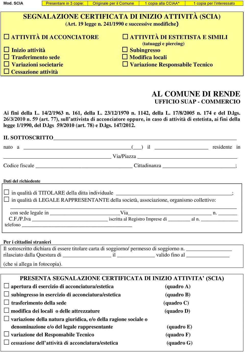 Modifica locali Variazione Responsabile Tecnico AL COMUNE DI RENDE UFFICIO SUAP - COMMERCIO Ai fini della L. 14/2/1963 n. 161, della L. 23/12/1970 n. 1142, della L. 17/8/2005 n. 174 e del D.lgs.