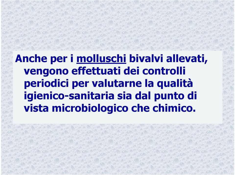 per valutarne la qualità igienico-sanitaria