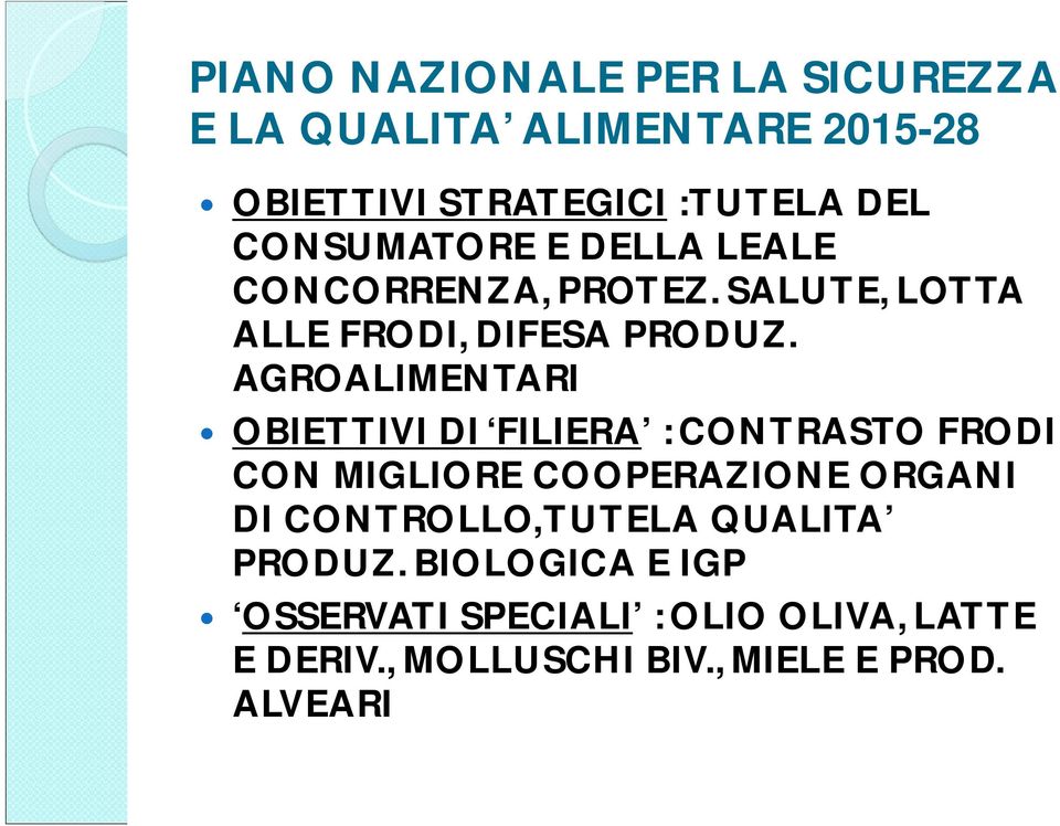 AGROALIMENTARI OBIETTIVI DI FILIERA : CONTRASTO FRODI CON MIGLIORE COOPERAZIONE ORGANI DI CONTROLLO,