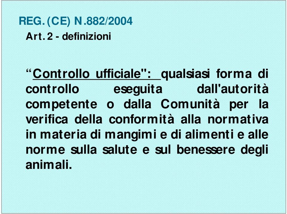 eseguita dall'autorità competente o dalla Comunità per la verifica