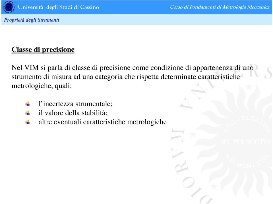 categoria che rispetta determinate caratteristiche metrologiche, quali: l