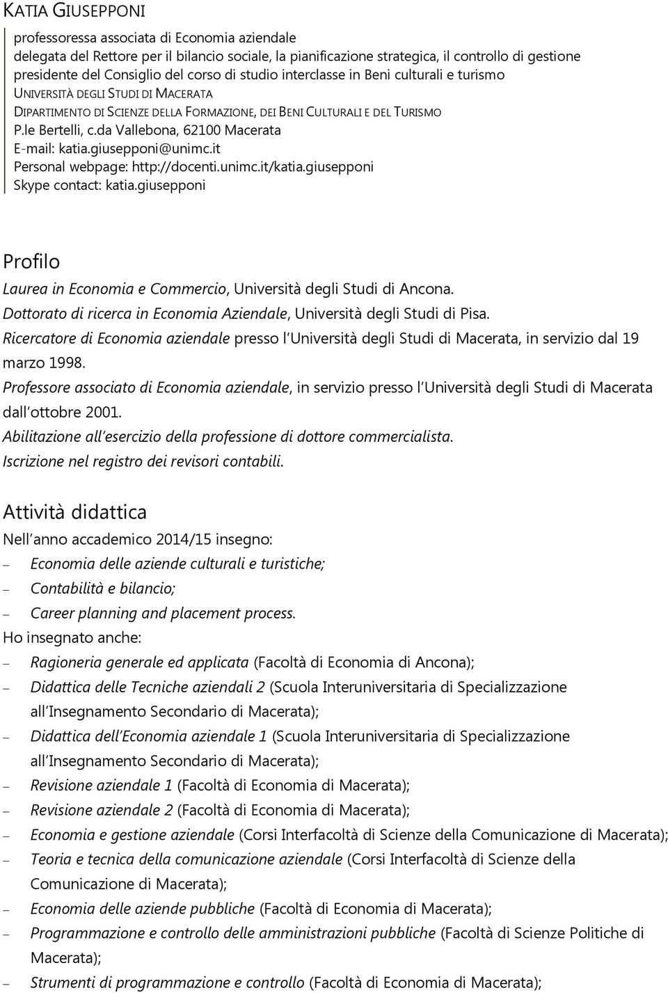 da Vallebona, 62100 Macerata E-mail: katia.giusepponi@unimc.it Personal webpage: http://docenti.unimc.it/katia.giusepponi Skype contact: katia.