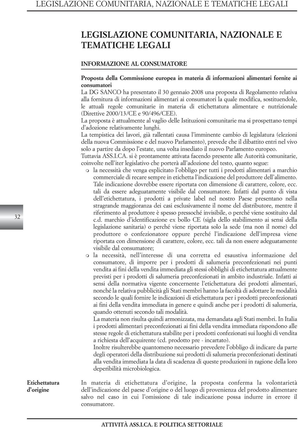 modifica, sostituendole, le attuali regole comunitarie in materia di etichettatura alimentare e nutrizionale (Direttive 2000/13/CE e 90/496/CEE).