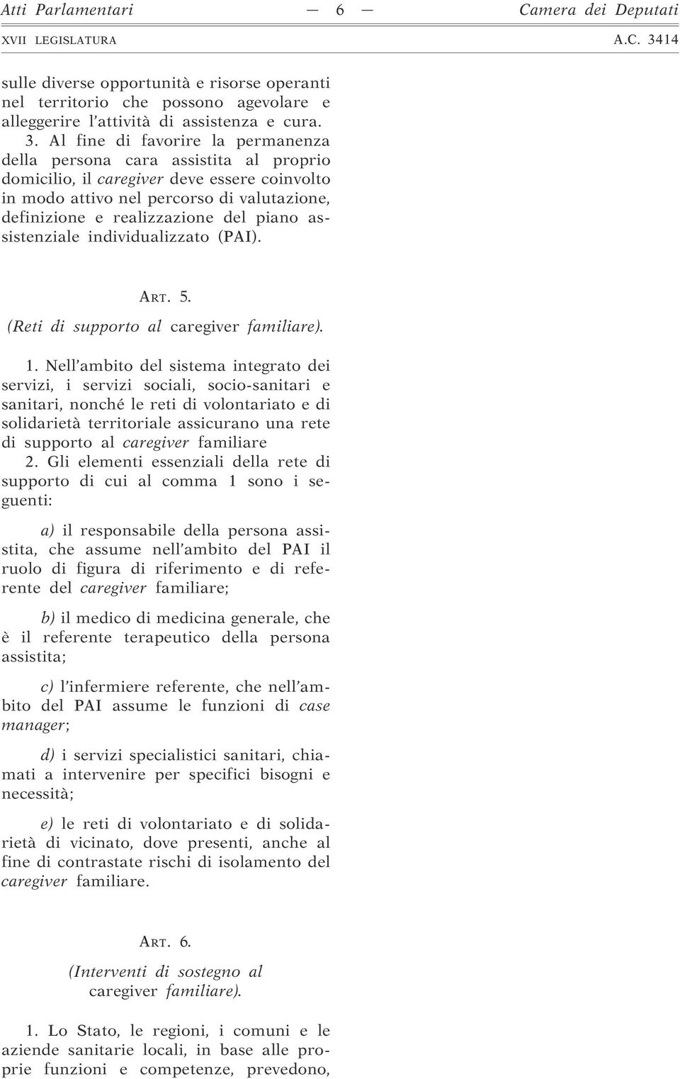 piano assistenziale individualizzato (PAI). ART. 5. (Reti di supporto al caregiver familiare). 1.