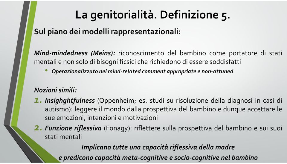 soddisfatti Operazionalizzato nei mind-related comment appropriate e non-attuned Nozioni simili: 1. Insighghtfulness (Oppenheim; es.