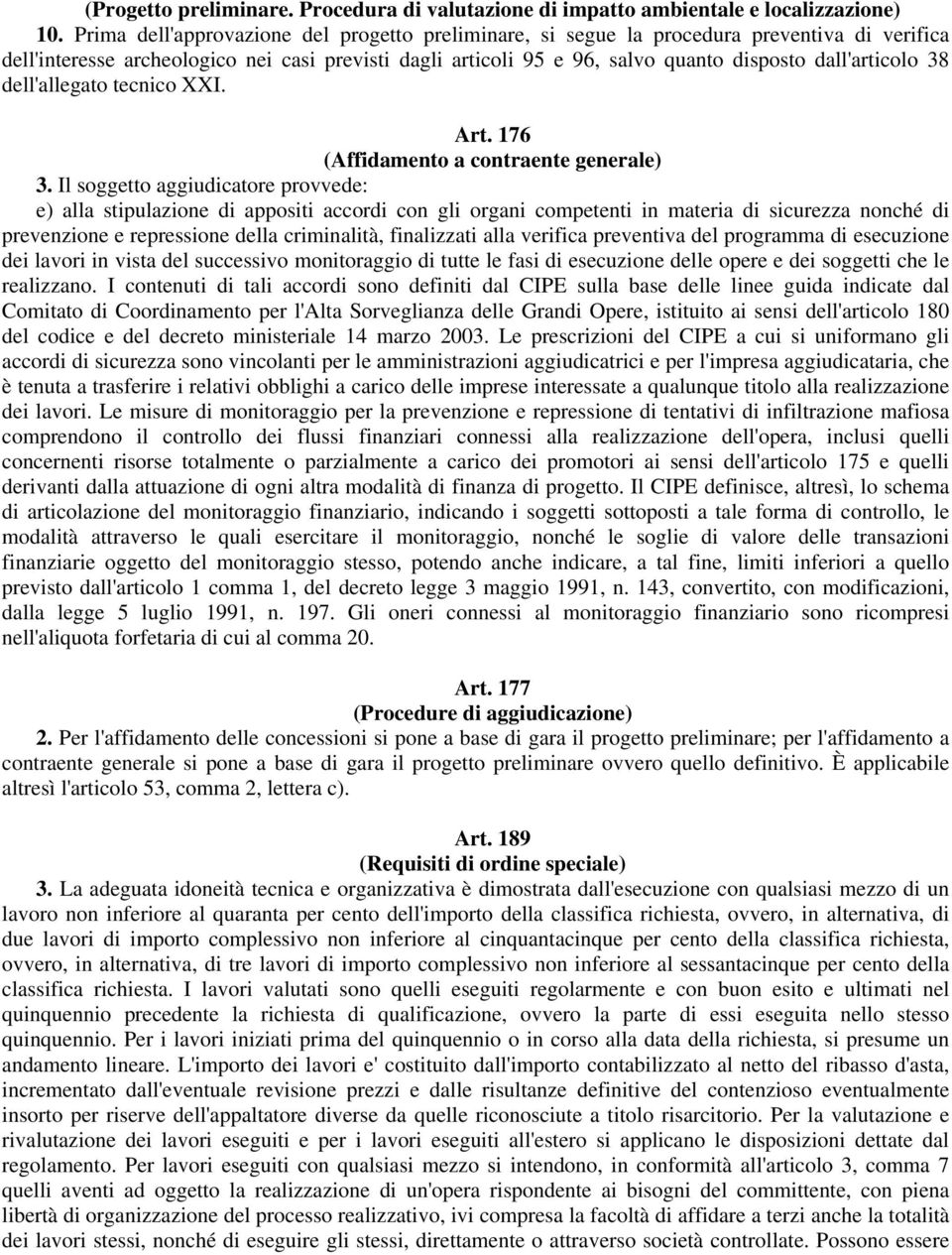 dall'articolo 38 dell'allegato tecnico XXI. Art. 176 (Affidamento a contraente generale) 3.