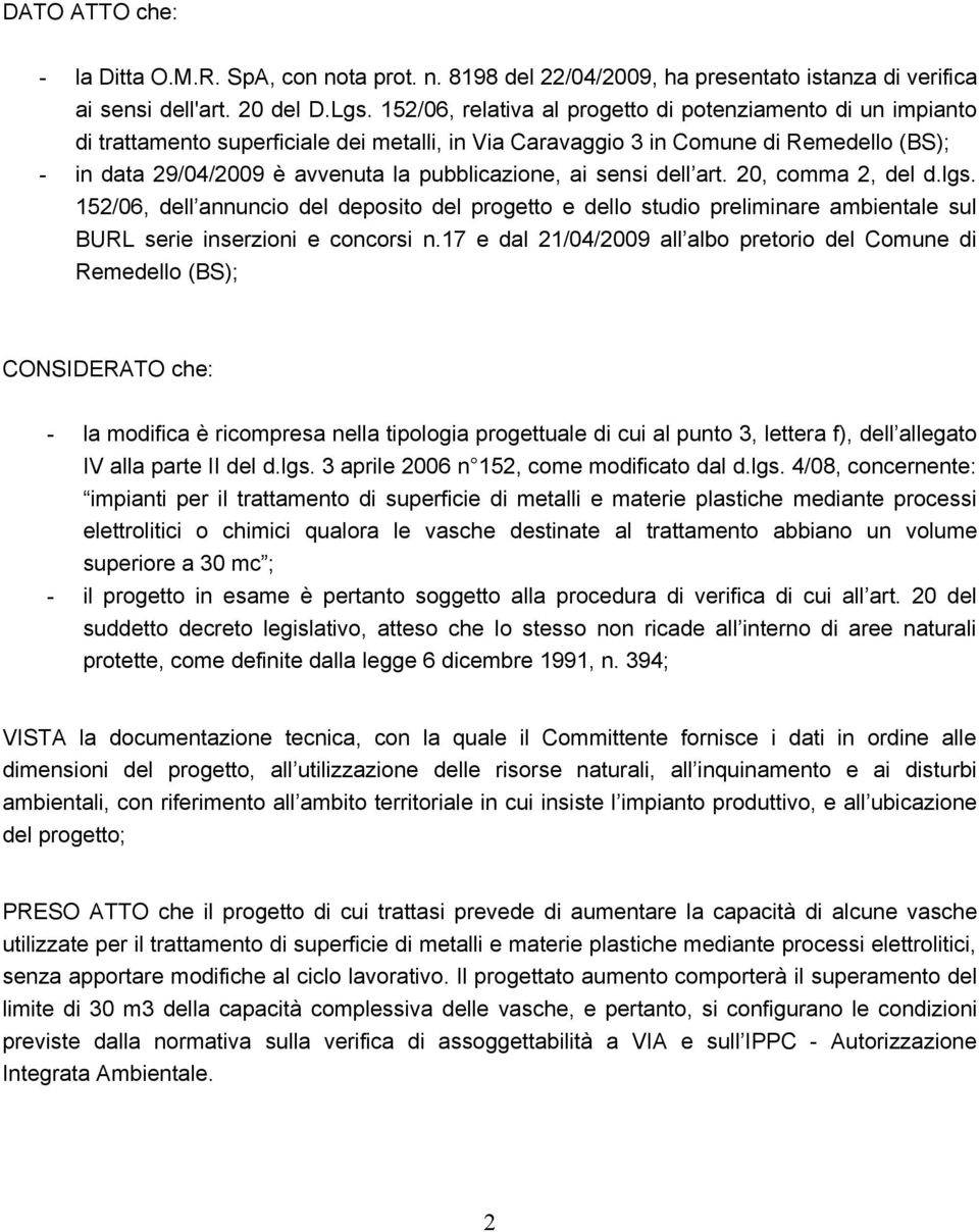 pubblicazione, ai sensi dell art. 20, comma 2, del d.lgs. 152/06, dell annuncio del deposito del progetto e dello studio preliminare ambientale sul BURL serie inserzioni e concorsi n.