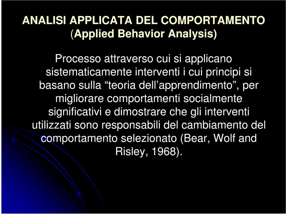 apprendimento, per migliorare comportamenti socialmente significativi e dimostrare che gli