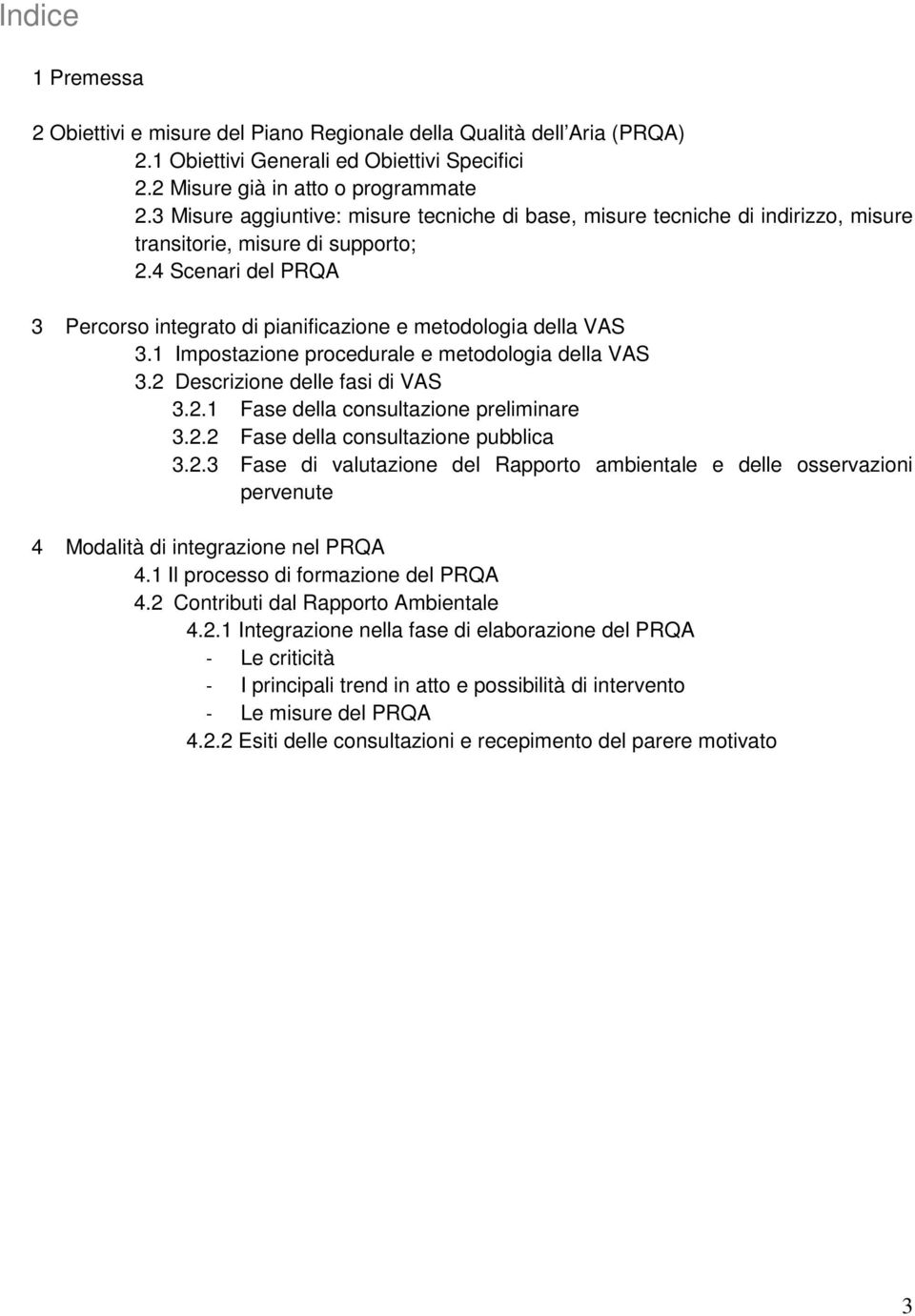 4 Scenari del PRQA 3 Percorso integrato di pianificazione e metodologia della VAS 3.1 Impostazione procedurale e metodologia della VAS 3.2 Descrizione delle fasi di VAS 3.2.1 Fase della consultazione preliminare 3.