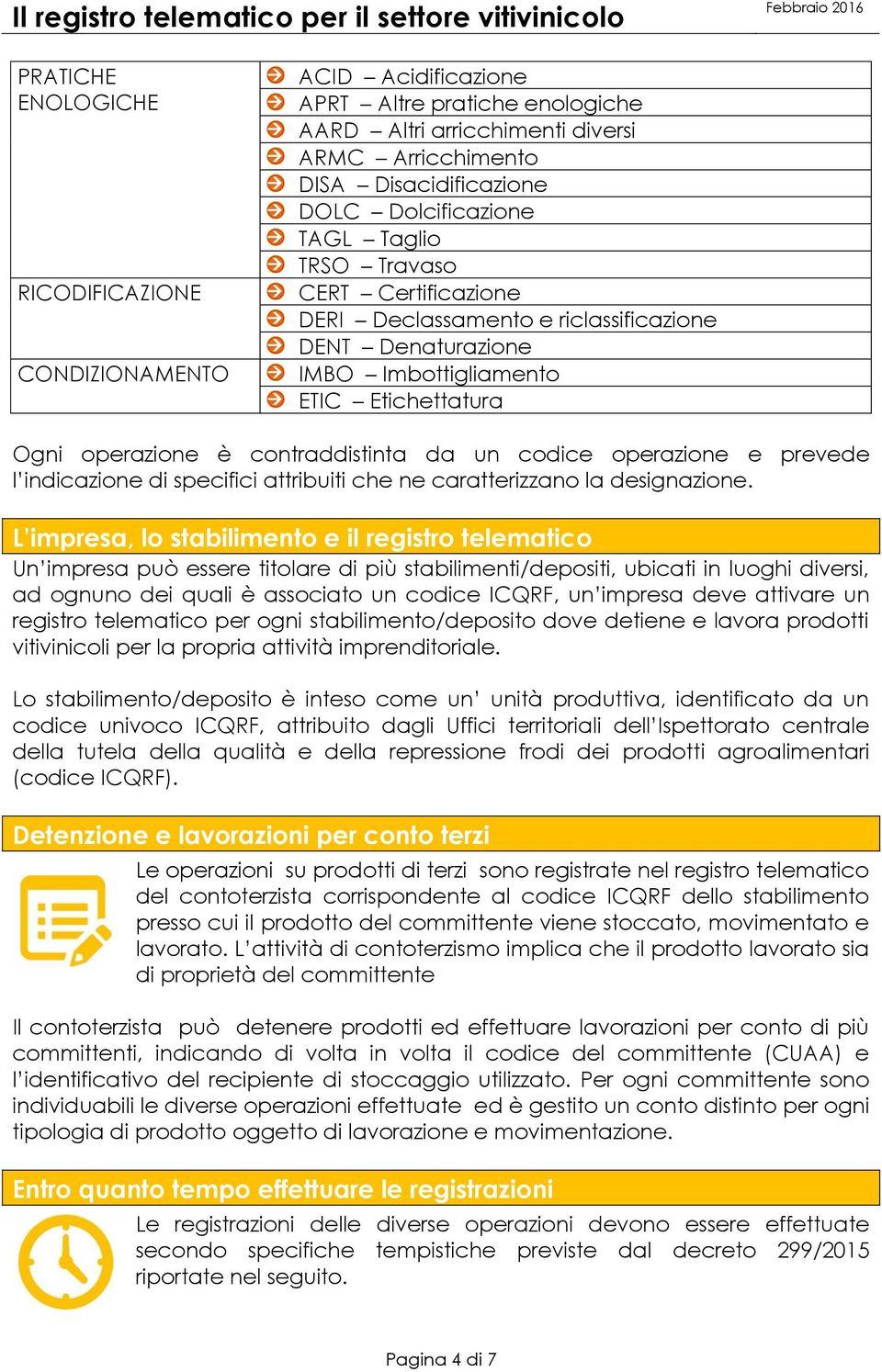 operazione e prevede l indicazione di specifici attribuiti che ne caratterizzano la designazione.