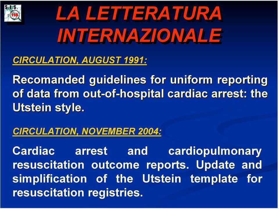 CIRCULATION, NOVEMBER 2004: Cardiac arrest and cardiopulmonary resuscitation outcome