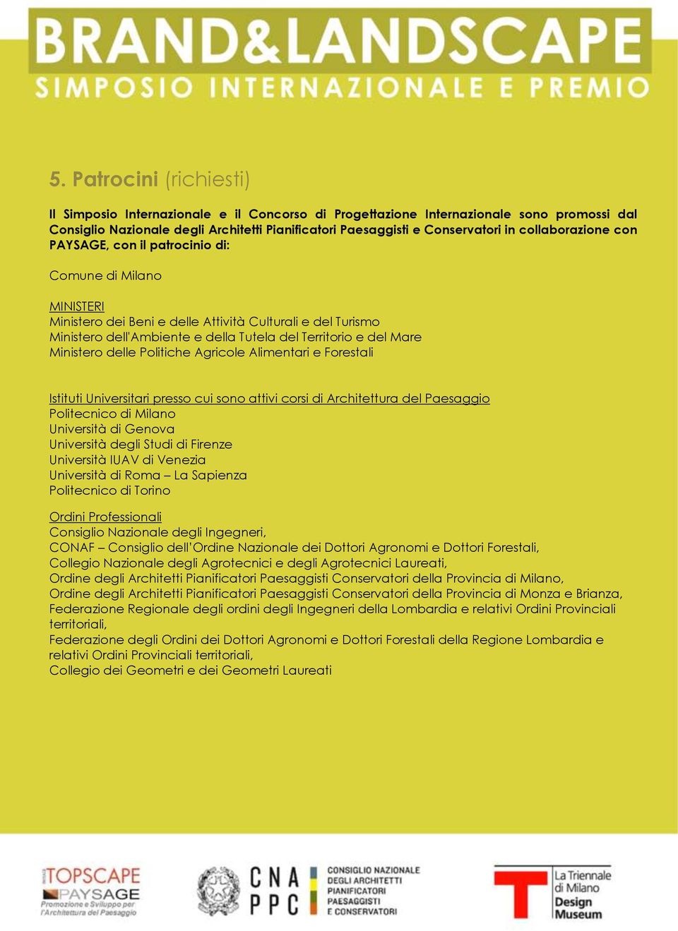 Mare Ministero delle Politiche Agricole Alimentari e Forestali Istituti Universitari presso cui sono attivi corsi di Architettura del Paesaggio Politecnico di Milano Università di Genova Università