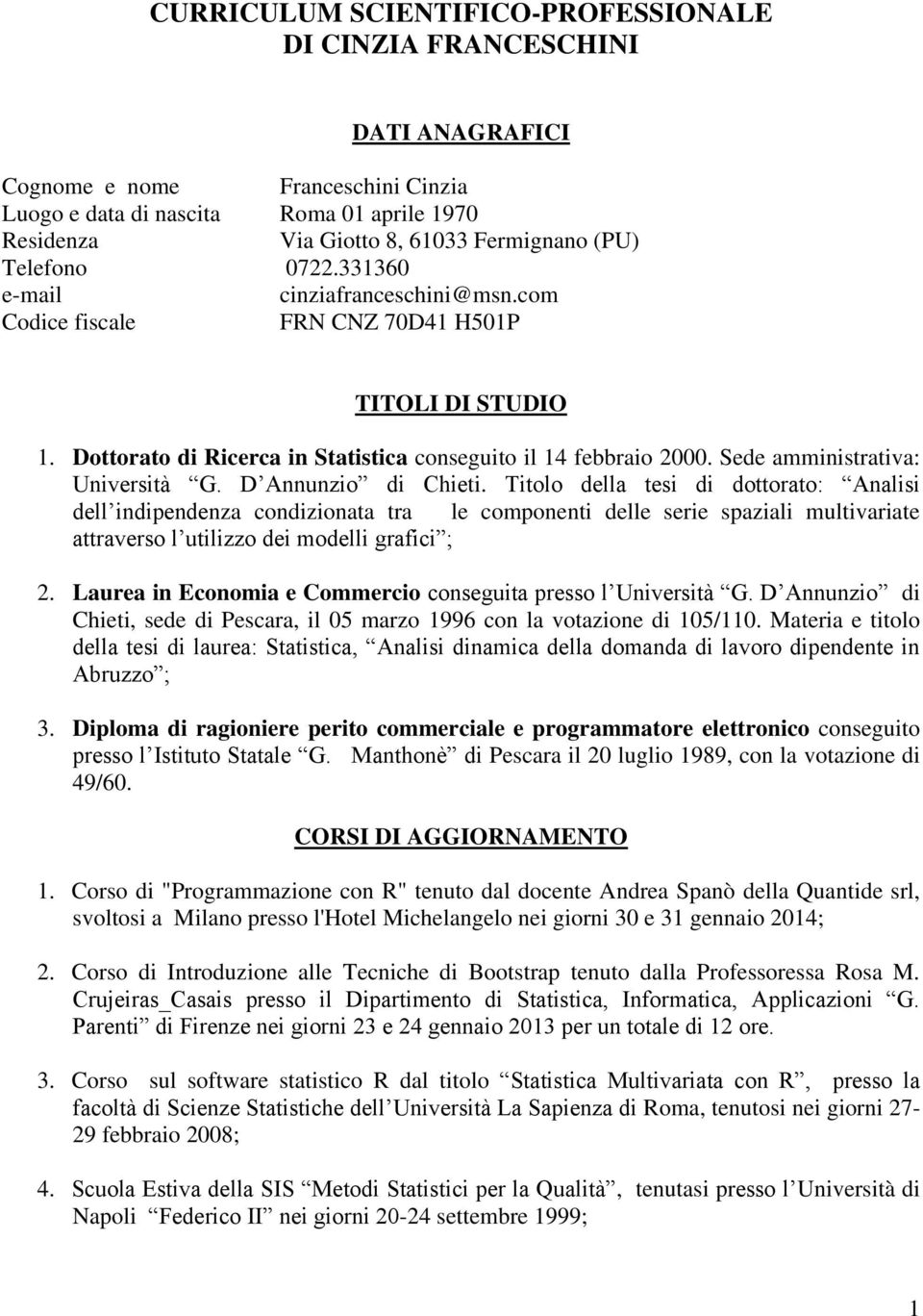 Sede amministrativa: Università G. D Annunzio di Chieti.