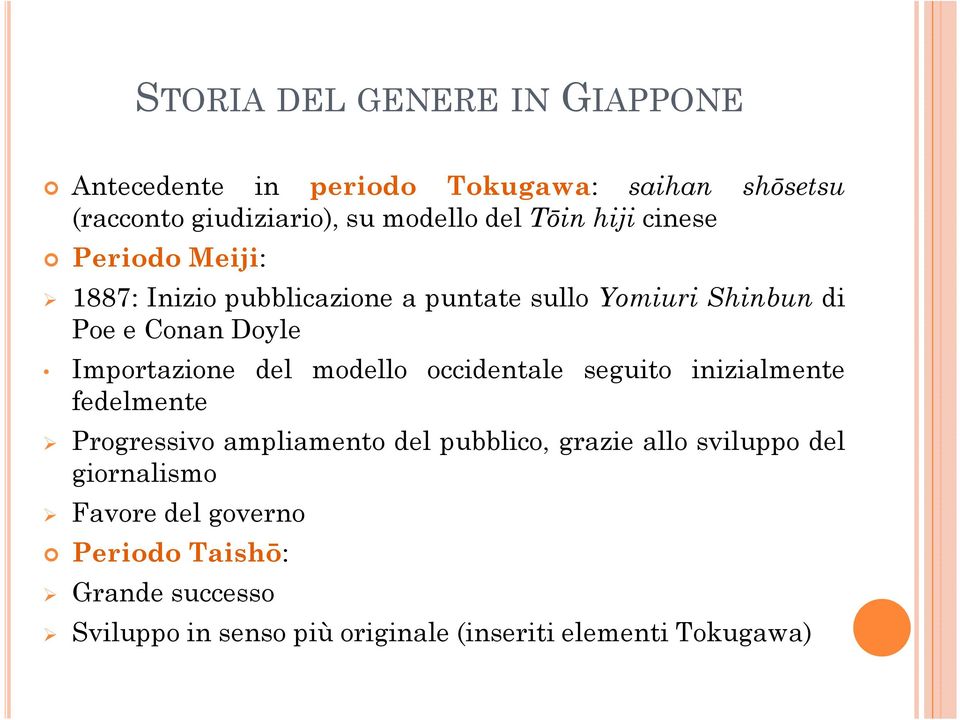 Importazione del modello occidentale seguito inizialmente fedelmente Progressivo ampliamento del pubblico, grazie allo