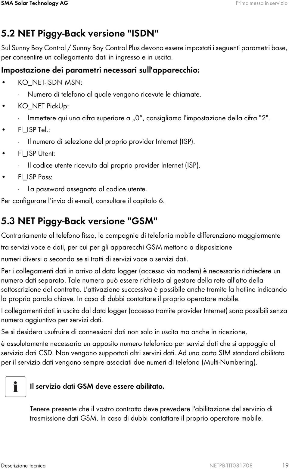 Impostazione dei parametri necessari sull'apparecchio: KO_NET-ISDN MSN: - Numero di telefono al quale vengono ricevute le chiamate.
