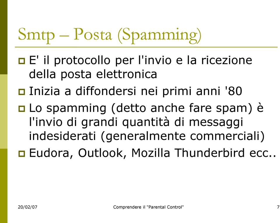 spam) è l'invio di grandi quantità di messaggi indesiderati (generalmente