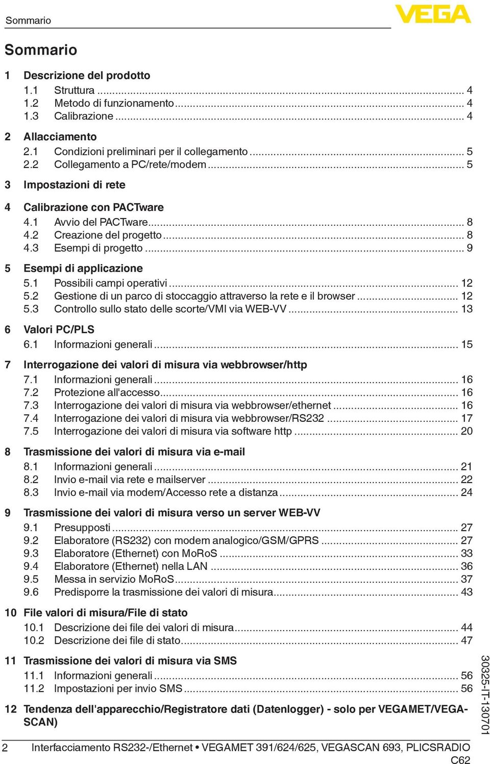 1 Possibili campi operativi... 12 5.2 Gestione di un parco di stoccaggio attraverso la rete e il browser... 12 5.3 Controllo sullo stato delle scorte/vmi via WEB-VV... 13 6 Valori PC/PLS 6.