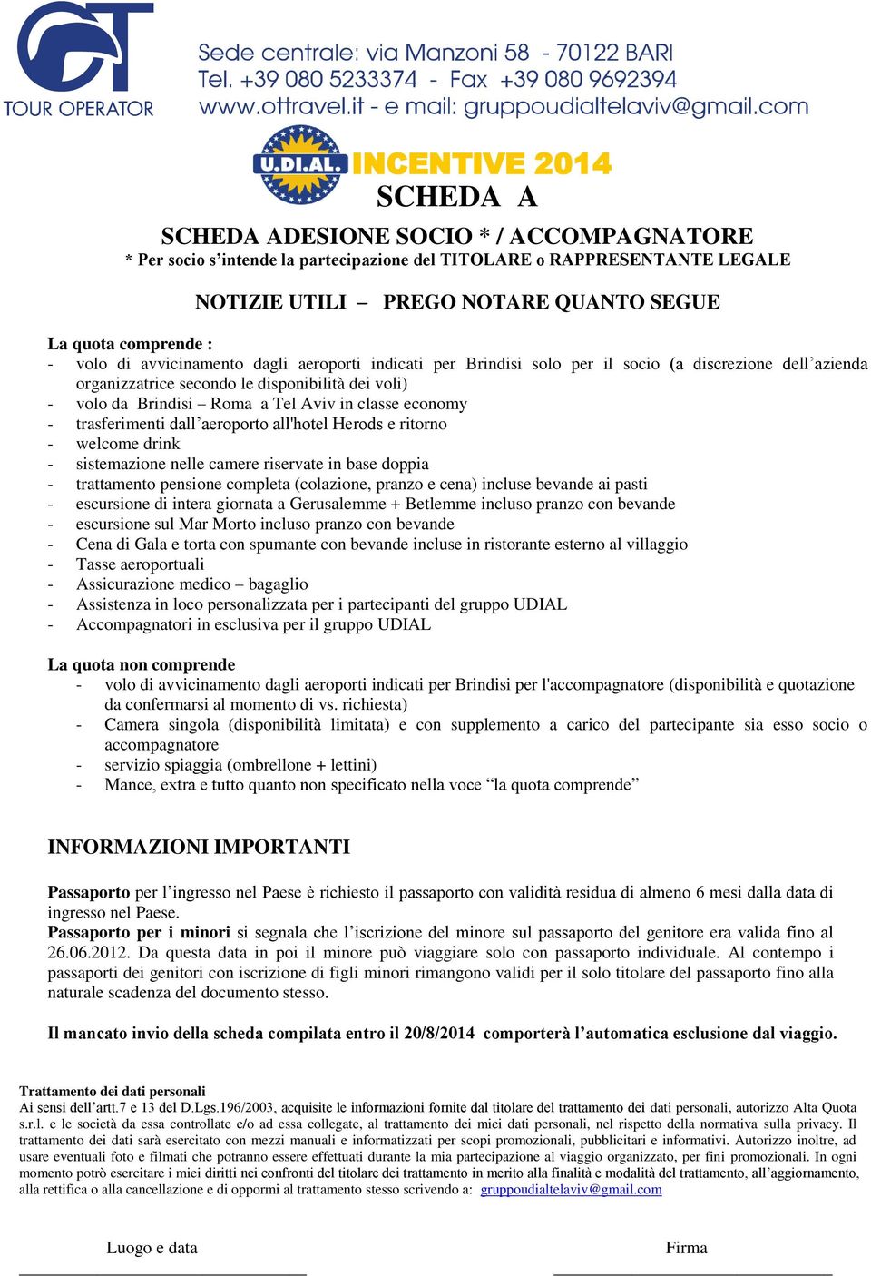 nelle camere riservate in base doppia - trattamento pensione completa (colazione, pranzo e cena) incluse bevande ai pasti - escursione di intera giornata a Gerusalemme + Betlemme incluso pranzo con