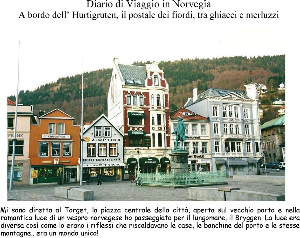 lungomare, il Bryggen.