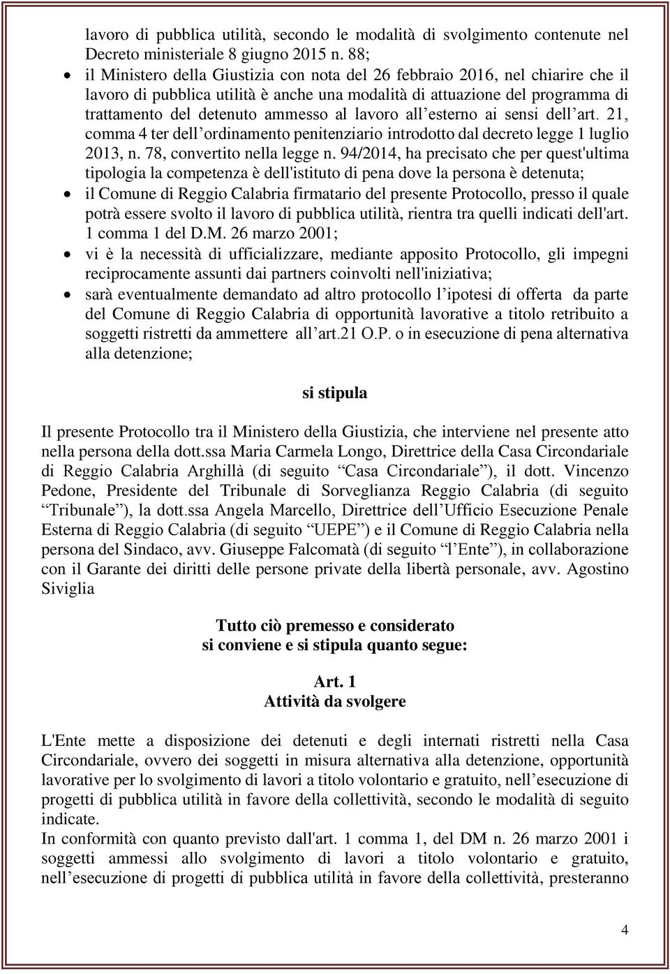 lavoro all esterno ai sensi dell art. 21, comma 4 ter dell ordinamento penitenziario introdotto dal decreto legge 1 luglio 2013, n. 78, convertito nella legge n.