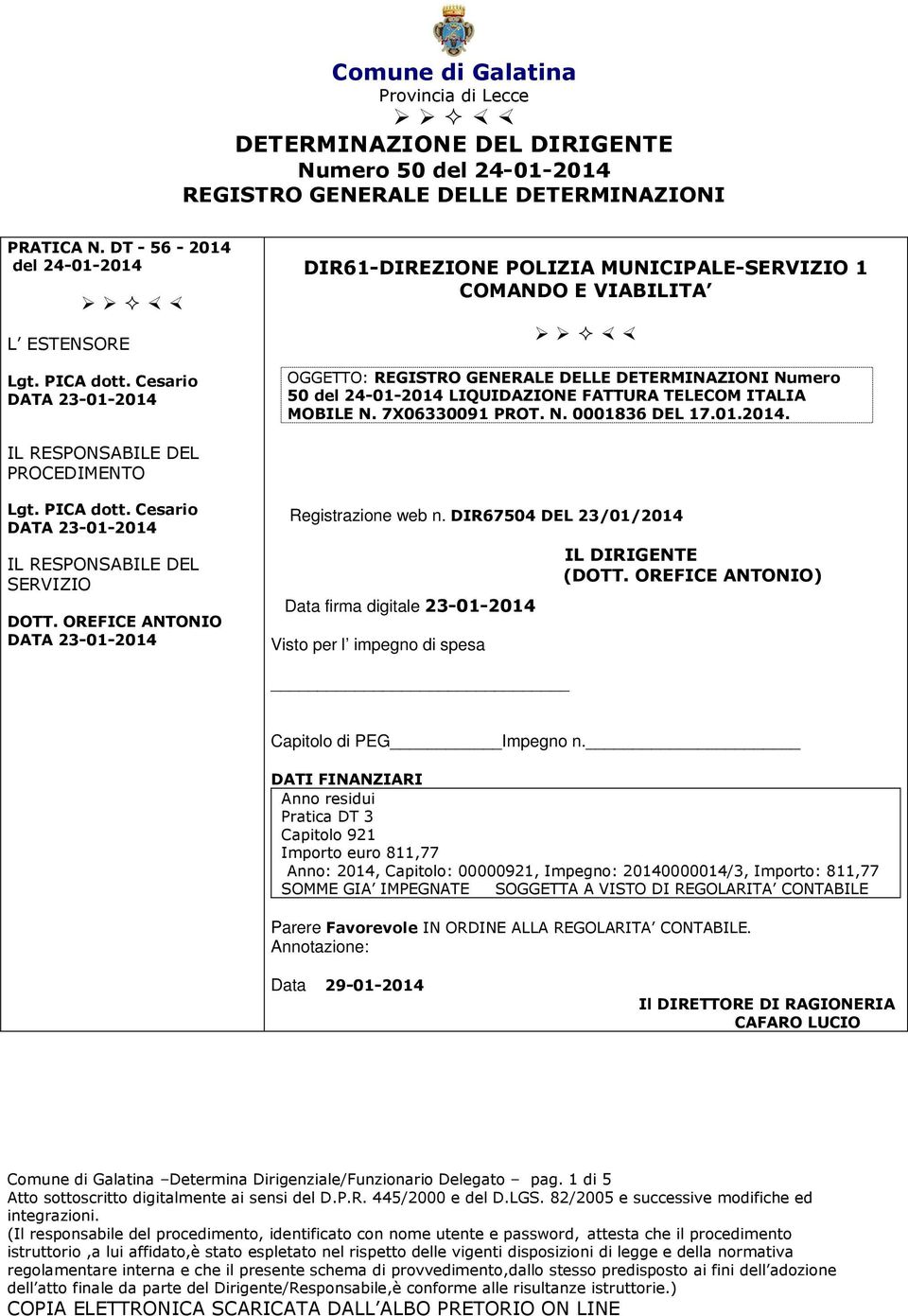 7X06330091 PROT. N. 0001836 DEL 17.01.2014. IL RESPONSABILE DEL PROCEDIMENTO Lgt. PICA dott. Cesario IL RESPONSABILE DEL SERVIZIO DOTT. OREFICE ANTONIO Registrazione web n.